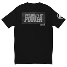 Load image into Gallery viewer, Proximity is Power T-Shirt
